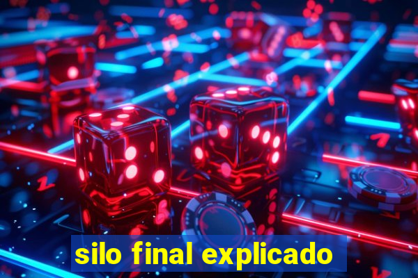 silo final explicado